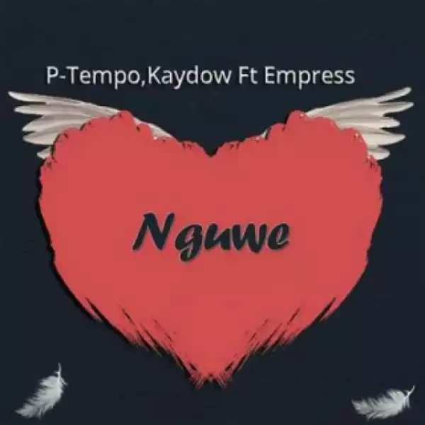 P-Tempo - Nguwe ft. Kaydow & Empress